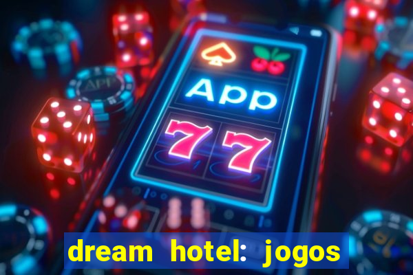 dream hotel: jogos de hotel